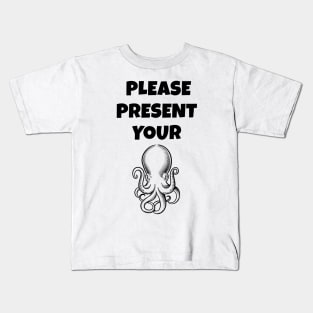 Please Present Your Octopus Kids T-Shirt